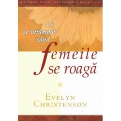 Ce se întâmplă când femeile se roagă