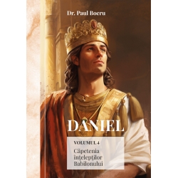 Daniel. Căpetenia înțelepților Babilonului. vol. 4