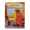 Copii Din Vechiul Testament - Povestiri Biblice 